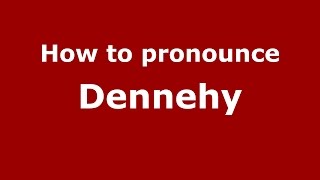How to pronounce Dennehy