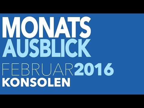 Neue Konsolenspiele im Februar 2016 - Kommentierte Video-Vorschau