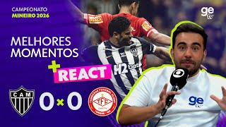 ATLÉTICO-MG 0 X 0 TOMBENSE | MELHORES MOMENTOS | CAMPEONATO MINEIRO | REACT | ge tv