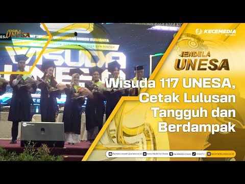 UNESA WINDOW: UNESA's 117th Graduation Ceremony, Producing Resilient and Impactful Graduates