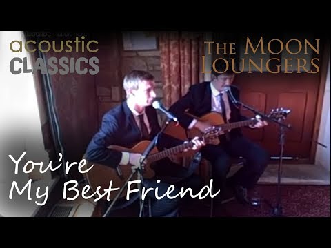 You're My Best Friend - The Moon Loungers