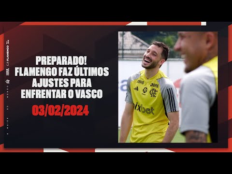 ÚLTIMOS AJUSTES DO FLAMENGO PARA O CLÁSSICO CONTRA O VASCO