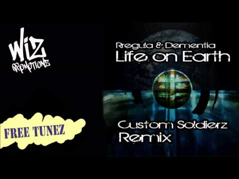 Rregula & Dementia - Life On Earth (Custom Soldierz Remix) [FREE DOWNLOAD]