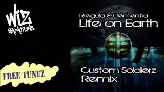 Rregula & Dementia - Life On Earth (Custom Soldierz Remix) [FREE DOWNLOAD]