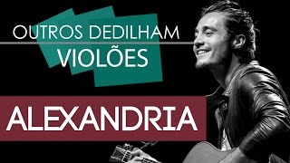 Outros Dedilham Violões - Ep.1: Aprenda a tocar "Alexandria" do Tiago Iorc