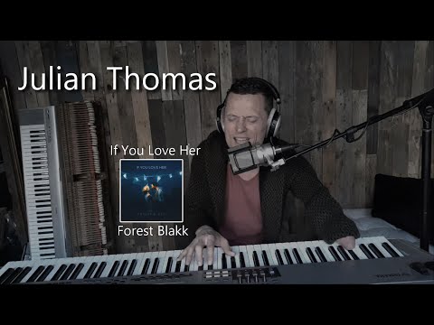 Julian Thomas - If You Love Her (Forest Blakk)
