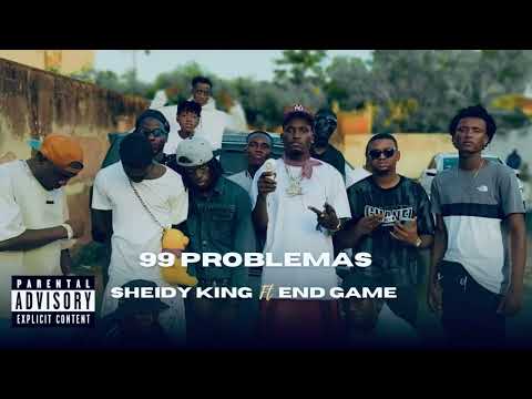 Sheidy King - 99 Problemas Ft End Game [Official Áudio]