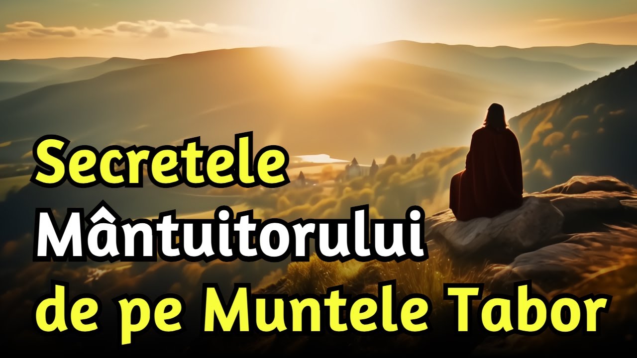Ce ne învață de fapt Biblia? - Secretele Mântuitorului de pe Muntele Tabor