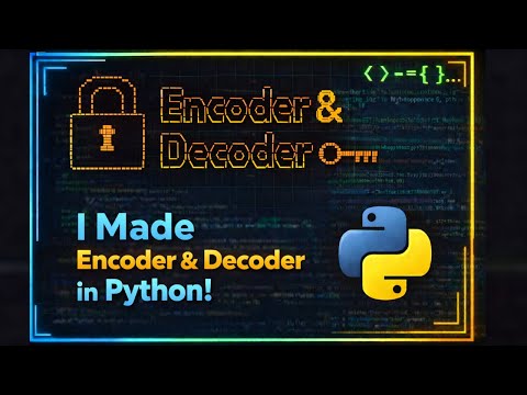I Built An Encoder Decoder In Python