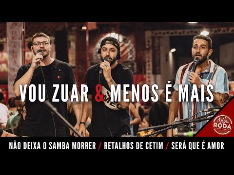 Vou Zuar e Menos é Mais - Não Deixa o Samba Morrer / Retalhos de Cetim / Será Que é Amor