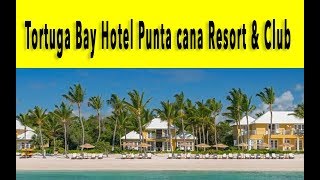 Tortuga Bay Hotel Puntacana Resort & Club 2018