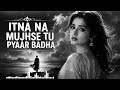 Itna Na Mujhse Tu Pyaar Badha ️ Timeless Retro Love Song Soulful Cover