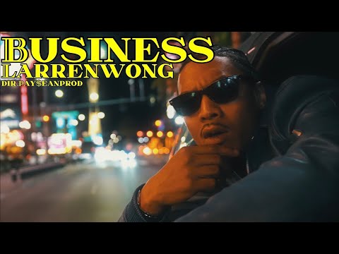 Larrenwong - Business [Official Music Video]