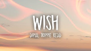 Video thumbnail of "Diplo - Wish (Lyrics) feat. Trippie Redd"