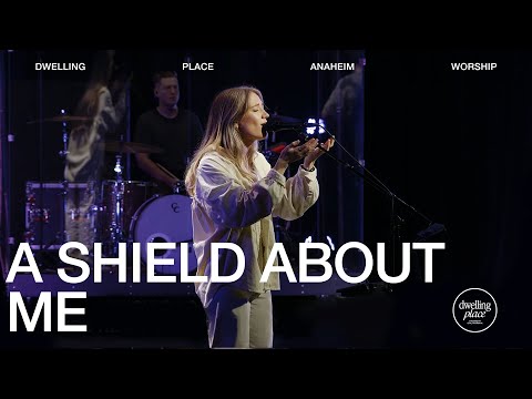 A Shield About Me | Clarice Gustavson | Dwelling Place Anaheim Worship Moment