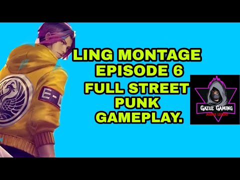 LING MONTAGE EPISODE 6, FULL STREET PUNK GAMEPLAY , MOBILE LEGENDS.