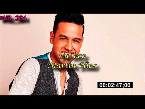 Tu loco Martin Elias Letra