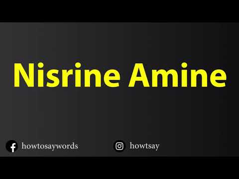 How To Pronounce Nisrine Amine
