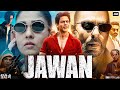 Jawan Full Movie Shah Rukh Khan Nayanthara Vijay Sethupathi Sanjay Dutt HD Reviews Facts