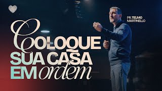Coloque sua casa em ordem | Pr. Telmo Martinello | Abba Pai Church