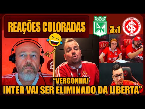 REAÇÕES dos COLORADOS - ATLÉTICO NACIONAL 3x1 INTERNACIONAL - LIBERTADORES - VAMOS RIR DO INTER!