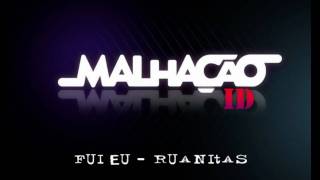 Malhação ID - 12 - Fui Eu - Ruanitas