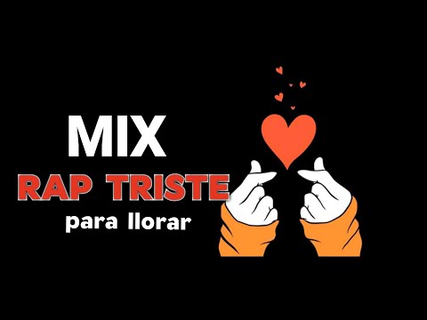MIX RAP TRISTE😭 PARA LLORAR💔 SOLO ÉXITOS