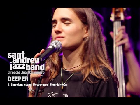 2018 deeper  SANT ANDREU JAZZ BAND ( JOAN CHAMORRO) JOANA CASANOVA & F. NORÉN & GOSPEL MESSENGERS