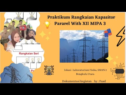 Praktikum Kapasitor Pararel ! Kelompok 2| XII MIPA 3| SMAN 2 Bengkulu Utara