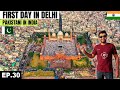 Amazing First Day in Delhi 🇮🇳 EP.30 | Pakistani Visiting India