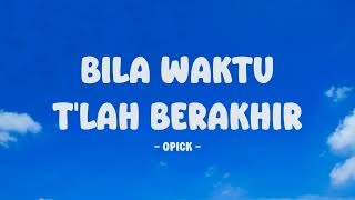 Download lagu Opick - Bila Waktu Tlah Berakhir - Lirik Nostalgia mp3