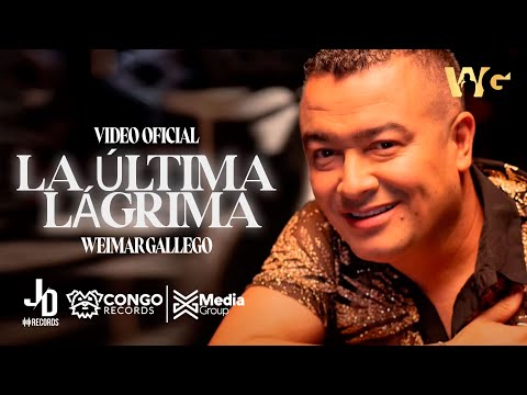 La Última Lágrima - Weimar Gallego (Video Letra  Oficial)