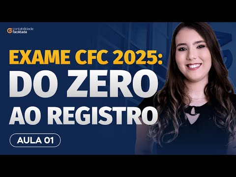 EXAME CFC 2025: DO ZERO AO REGISTRO | AULA 01