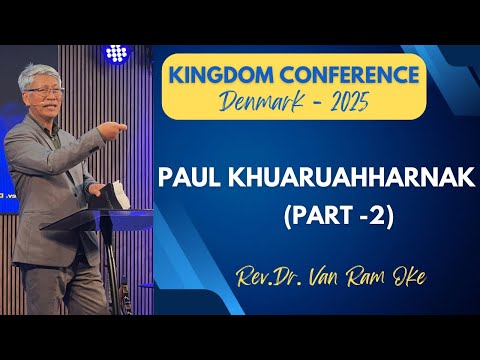 Rev.Dr.Van Ram Oke || PAUL KHUARUAHHARNAK KONG - Part (2) || #Thawngtha