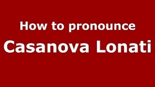 How to pronounce Casanova Lonati
