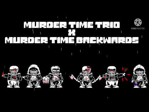 Murder time trio x murder time backwards (sound of death x triple the insanity)
