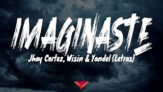 Jhay Cortez, Wisin &amp; Yandel - Imaginaste (Letras)