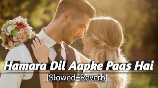Hamara Dil Aapke Paas Hai Slowed+ReverbAishwarya R