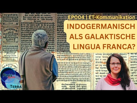 EP004| Außerirdische Kommunikation und Indogermanisch als Lingua Franca