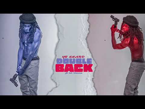 Yb Shard - Double Back Ft Lil Donne