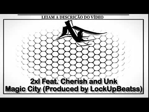 2xl Feat. Cherish and Unk - Magic City (Produced by LockUpBeatss)