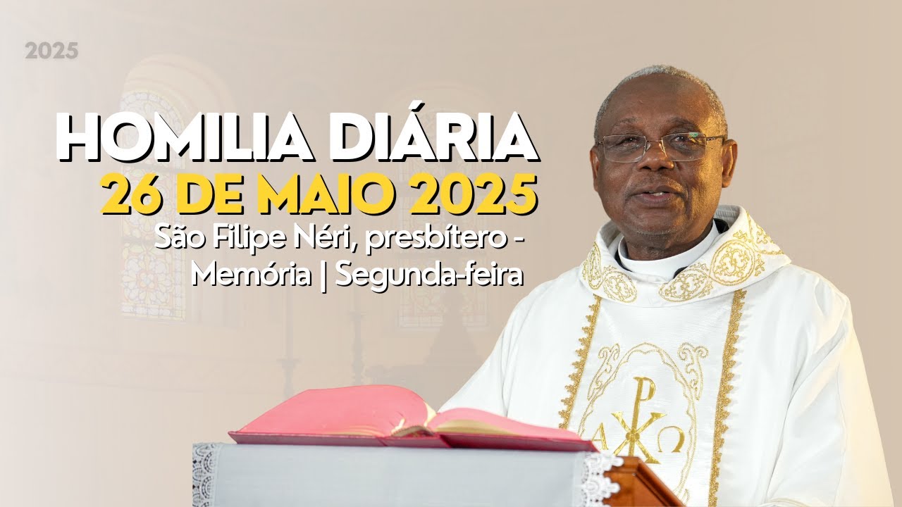 🎙️ HOMILIA DIÁRIA | São Filipe Néri, presbítero - Memória | Segunda-feira