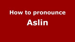 How to pronounce Aslin