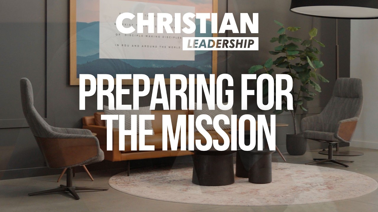 Christian Leadership Part 2 Lesson 22: Preparing for the Mission