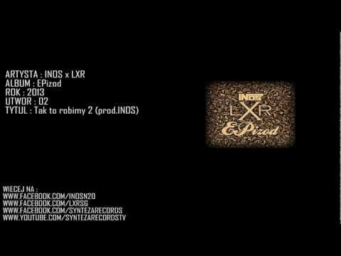 2.INOS x LXR - Tak To Robimy 2 (prod.INOS)