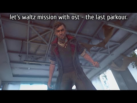 Dying light 2 escaping waltz with ost - the last parkour