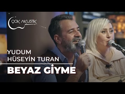 Hüseyin Turan & Yudum - Beyaz Giyme | Çok Akustik