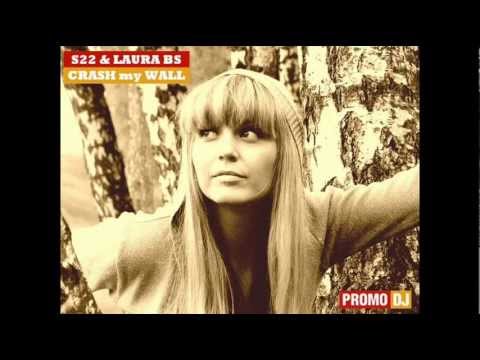 Laura BS - Crash my Wall (S22 remix)