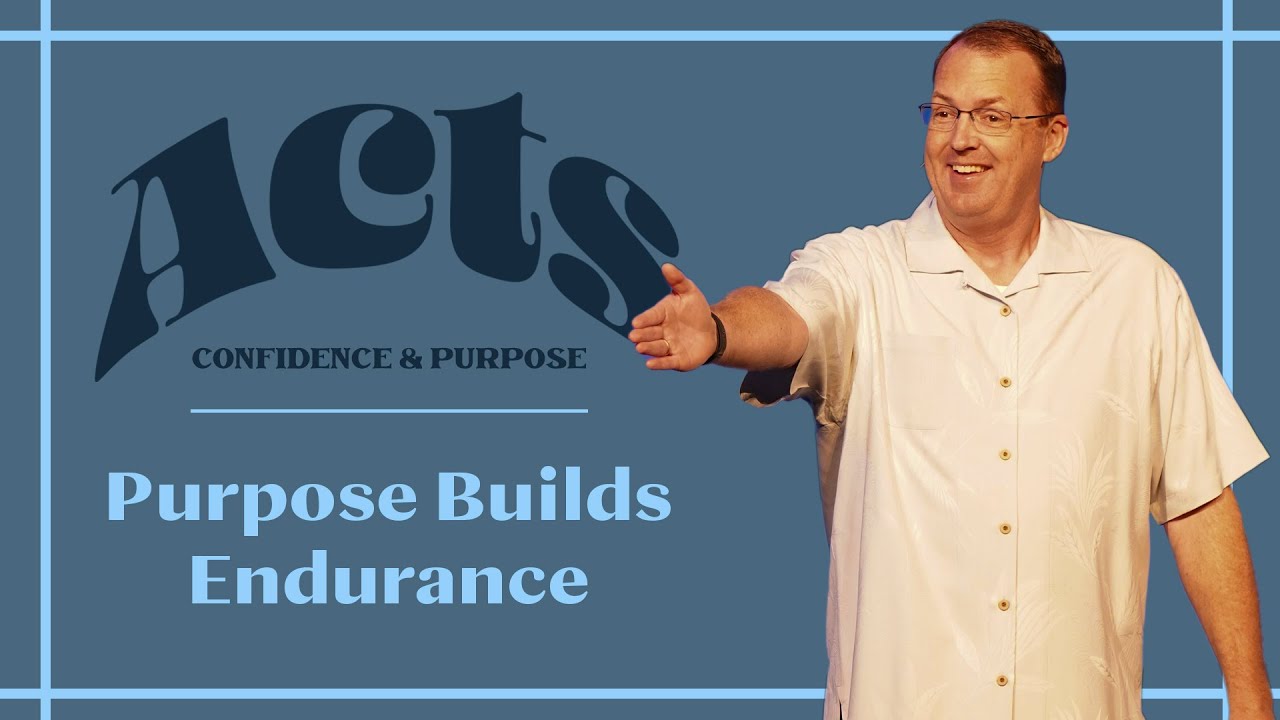 Purpose Builds Endurance - Acts 17:1-15