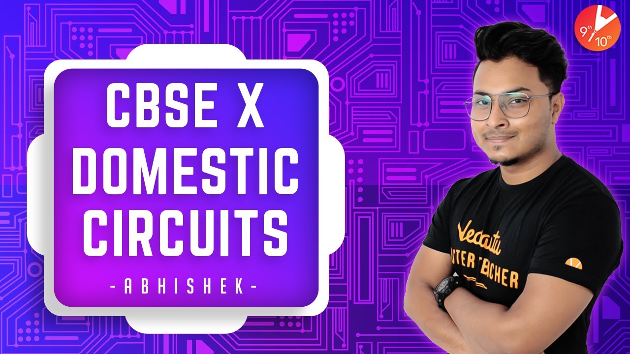 Domestic Electric Circuits | CBSE Class 10 Physics Electricity |Magnetic Effects of Electric Current